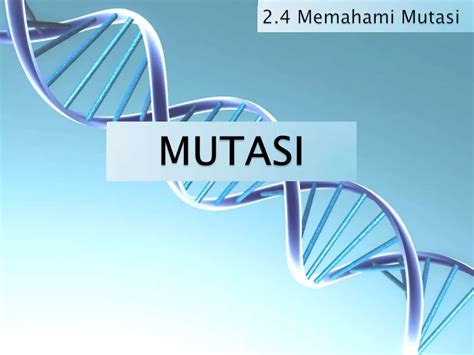 Mutasi Dalam Sains Tingkatan 4 Ppt