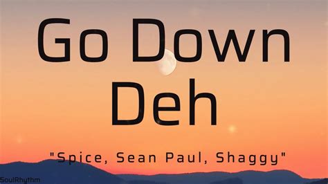 Spice Go Down Deh Lyrics Ft Sean Paul Shaggy Youtube