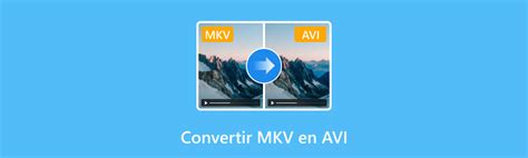 Comment Convertir MKV En AVI Via 5 Convertisseurs MKV En AVI Gratuites