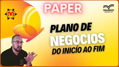 Quer saber como fazer um Plano de Negócios do inicio ao fim Paper