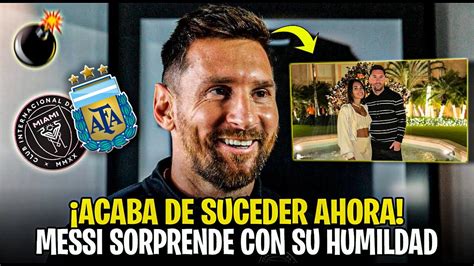 Ltima Hora Messi Sorprende Al Mundo Del F Tbol Con Una Gran Actitud