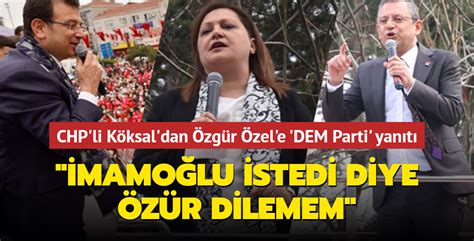 CHP li Burcu Köksal dan Özgür Özel e DEM Parti yanıtı İmamoğlu