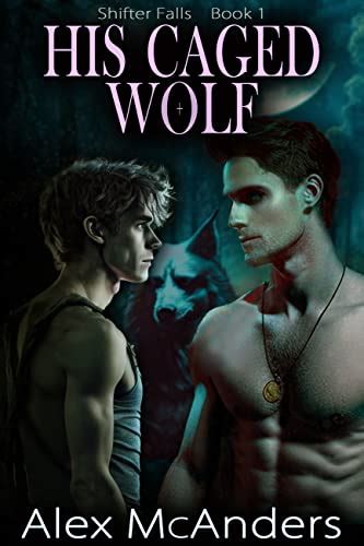 His Caged Wolf Mm Wolf Shifter Romance Shifter Falls Book Ebook