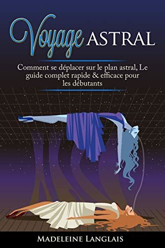 Voyage astral Comment se déplacer sur le plan astral Le guide