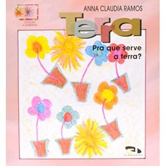 Terra Pra Que Serve A Terra Anna Claudia Ramos Cartonado Anna