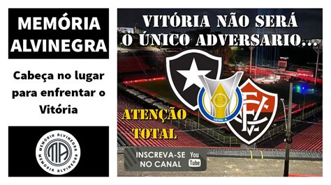 BOTAFOGO X VITÓRIA PRÉ JOGO CABEÇA NO LUGAR E ATENÇÃO TOTAL CONTRA