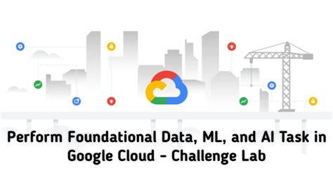 GSP323 Perform Foundational Data ML And AI Tasks In Google Cloud