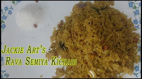 Rava Semiya Kichadi Recipe in Tamil ரவ சமய கசசட Jackie Art s