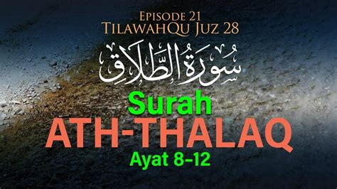 Surah Ath Thalaq Ayat Episode Tilawahqu Juz