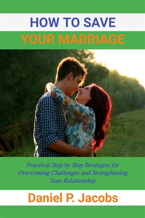 How To Save Your Marriage Practical Step By Step Strategies For