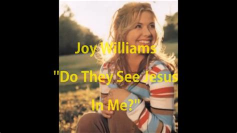 Joy Williams Do They See Jesus In Me؟ Youtube