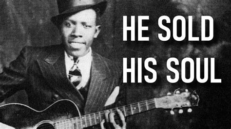 The Man Who Sold His Soul To The Devil Robert Johnson Youtube