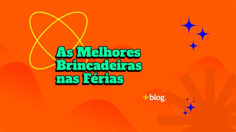 As Melhores Brincadeiras Nas F Rias Blog