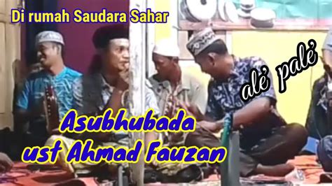 Bersholawat Di Rumah Saudara Sahar Asubhubada Ust Ahmad Fauzan Al