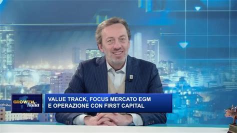 Growth Italia Value Track Commento All Operazione Con First Capital E