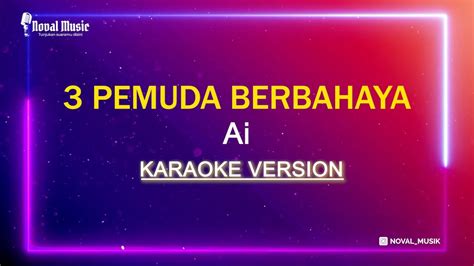 Ai Doel Sumbang Pemuda Berbahaya Karaoke Youtube