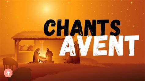 CHANTS DE L AVENT CATHOLIQUE Paroles En Description Groupe