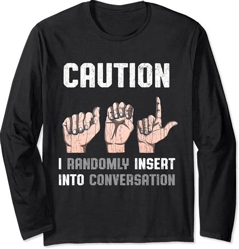 Sign Language Apparel Deaf Awareness ASL Funny Gift Long Sleeve T Shirt