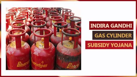 Indira Gandhi Gas Cylinder Subsidy Yojana 2025 Registration