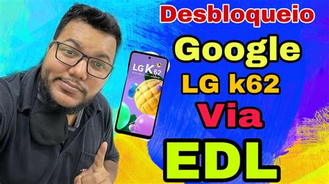 Desbloqueio Conta Google Lg K Via Edl Youtube