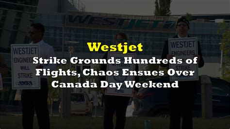 WestJet Strike Grounds Hundreds Of Flights Chaos Ensues Over Canada