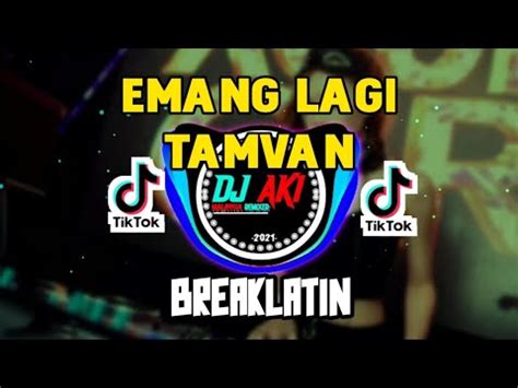 DJ EMANG LAGI TAMVAN BREAKLATIN YouTube