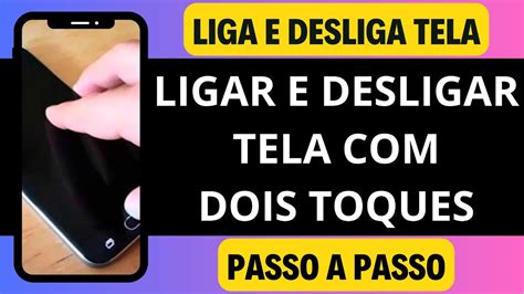 Como Ativar Tela Dois Toques Ligar E Desligar A Tela Youtube