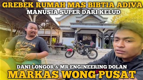 GREBEK MARKAS WONG PUSAT BIBTIA ADIVA BERSAMA MR ENGINEERING DANI