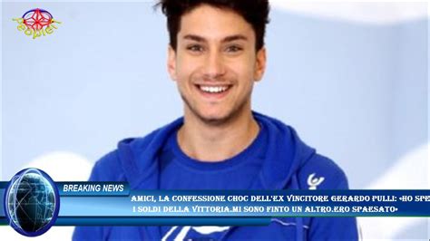 Amici La Confessione Choc Dell Ex Vincitore Gerardo Pulli Ho Speso I