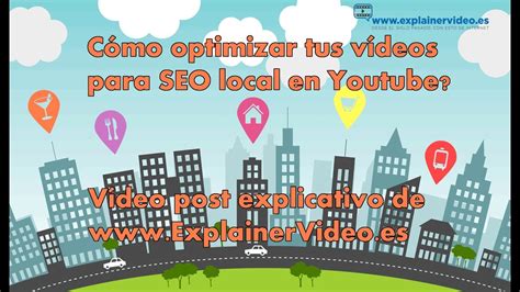 C Mo Optimizar Tus V Deos Para Seo Local En Youtube Tips Para Seo