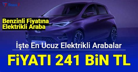 T Rkiye De Sat Lan En Ucuz Elektrikli Arabalar N Fiyatlar En Ucuzu