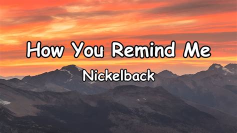 Nickelback How You Remind Me Lyrics Youtube