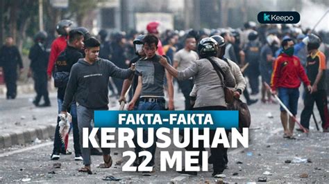 Fakta Mencekam Kerusuhan 22 Mei Di Jakarta