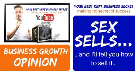 Sex Sellsgrow Your Business Faster And Ill Show You How To Sell It Youtube