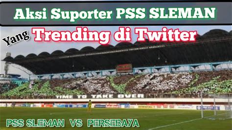 Aksi Koreografi Brigata Curva Sud Sleman Trending Di Twitter Ada Apa