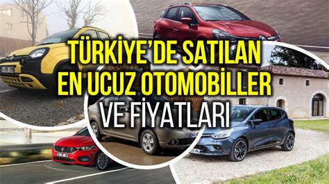 Türkiye de satılan en ucuz arabalar ve fiyatları