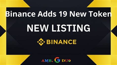 Binance Adds 19 New Tokens And Multiple New Trading Pairs To The