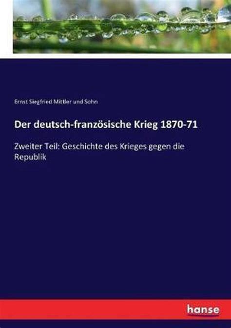 Der Deutsch Franzoesische Krieg Ernst Siegfried Mittler Und