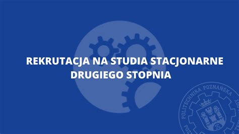 Rekrutacja Na Studia Stacjonarne Drugiego Stopnia Wydzia In Ynierii