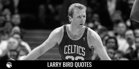 33 Larry Bird Quotes and Sayings for Inspiration