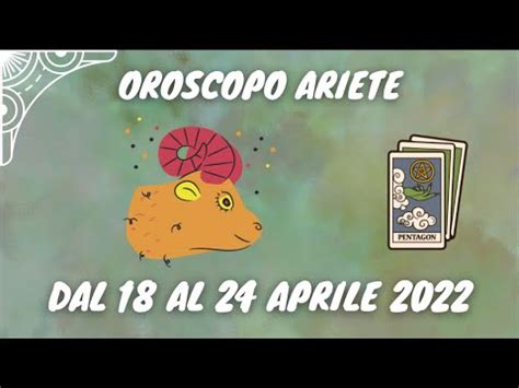 ARIETE OROSCOPO SETTIMANALE DAL 18 AL 24 APRILE 2022 LETTURA