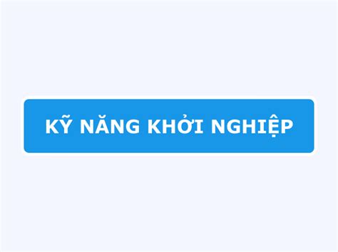 KỸ NĂNG KHỞI NGHIỆP Mind Map