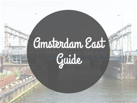 Amsterdam Oost Guide Hotspots Om Te Ontdekken