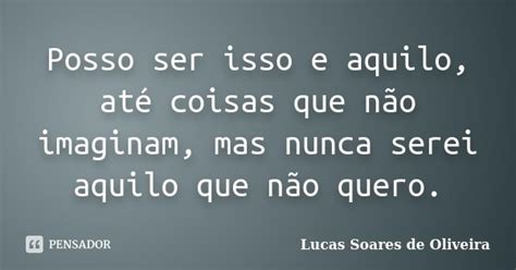 Posso Ser Isso E Aquilo Até Coisas Que Lucas Soares De Oliveira