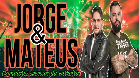 Jorge And Mateus As Mais Tocadas Da Carreira Os Grandes Sucessos