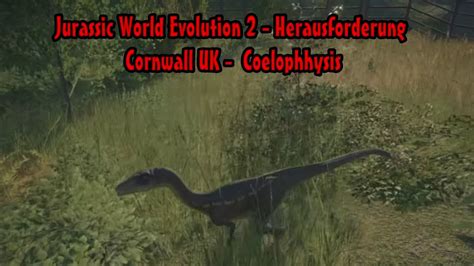 Jurassic World Evolution 2 Herausforderung Cornwall Uk 009 Coelophhysis Youtube