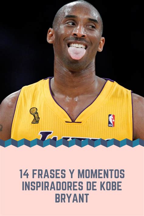 Las Frases Y Momentos M S Inspiradores De Kobe Bryant Kobe Bryant