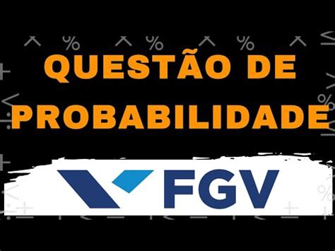 FGV PROBABILIDADE A FUNDAÇÃO GETÚLIO VARGAS maths math