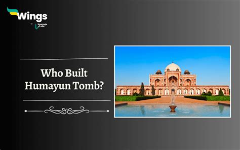 Who Built Humayun Tomb? - Leverage Edu