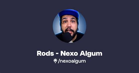 Rods Nexo Algum Twitter Instagram Twitch Linktree